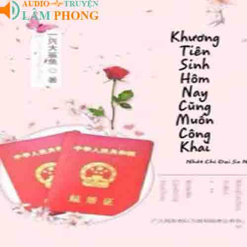 Audio Khương Tiên Sinh Hôm Nay Cũng Muốn Công Khai