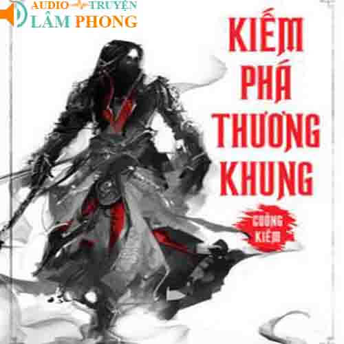 Audio Kiếm Phá Thương Khung