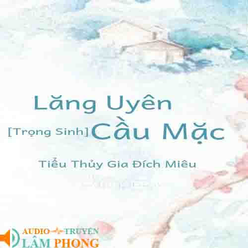 Audio Lăng Uyên Cầu Mặc