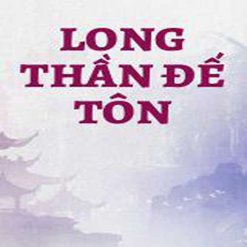 Audio Long Thần Đế Tôn