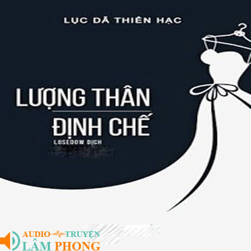 Audio Lượng Thân Định Chế