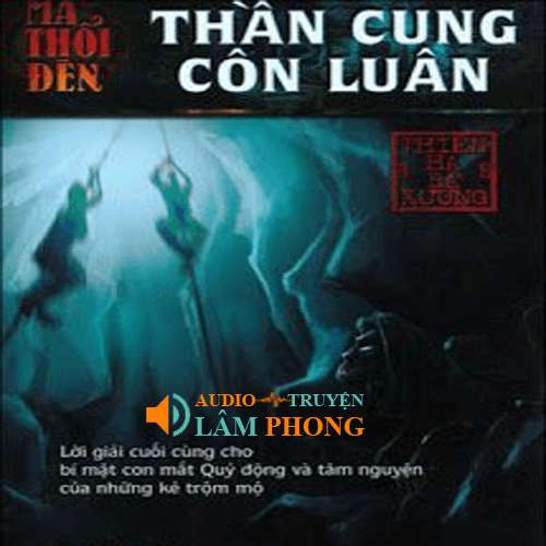 Audio Ma thổi đèn Tập 4 - Thần cung Côn Luân