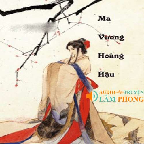 Audio Ma Vương Hoàng Hậu