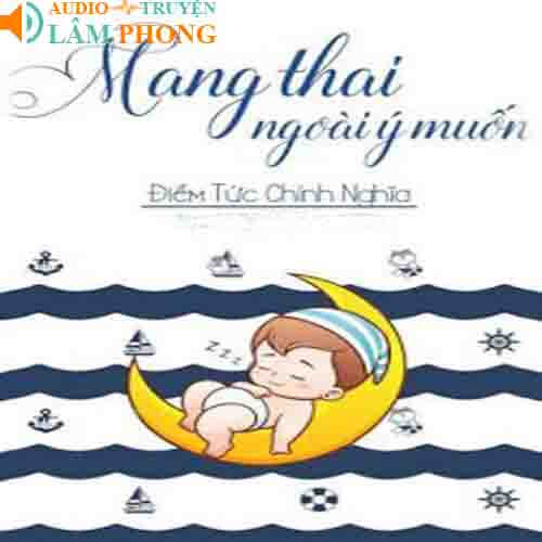 Audio Mang Thai Ngoài Ý Muốn - Điềm Tức Chính Nghĩa