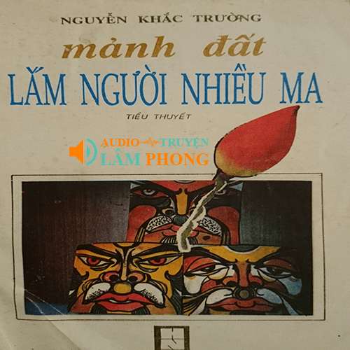 Audio Mảnh đất lắm người nhiều ma