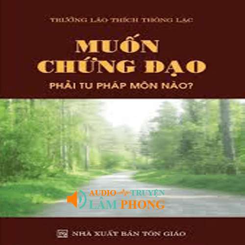 Audio Muốn Chứng Đạo Phải Tu Pháp Môn Nào