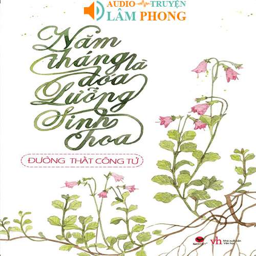 Audio Năm Tháng Là Đóa Lưỡng Sinh Hoa