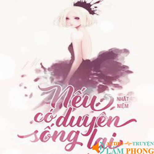 Audio Nếu Có Duyên Trọng Sinh