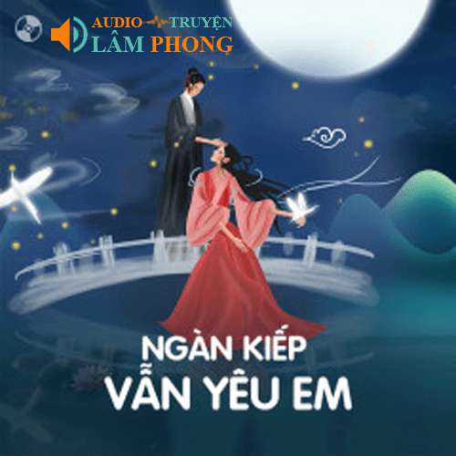 Audio Ngàn Kiếp Vẫn Yêu Em