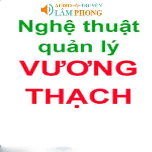 Audio Nghệ Thuật Quản Lý Vương Thạch