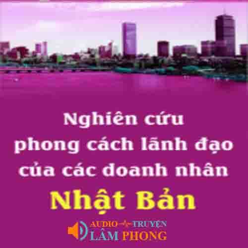 Audio Nghiên Cứu Phong Cách Lãnh Đạo Của Các Doanh Nhân Nhật Bản