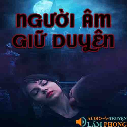 Audio Người Âm Giữ Duyên