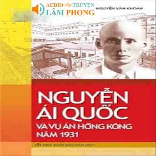 Audio Nguyễn Ái Quốc và vụ án Hồng Kông năm 1931