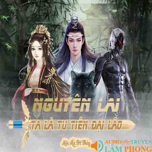 Audio Nguyên Lai Ta Là Tu Tiên Đại Lão