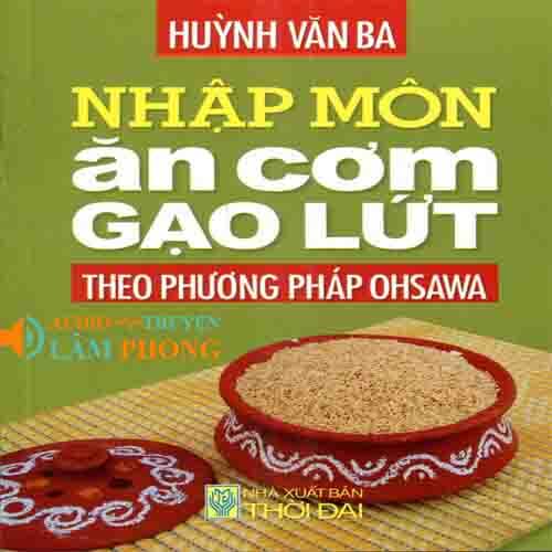 Audio Nhập Môn Ăn Cơm Gạo Lứt Theo Phương Pháp Ohsawa