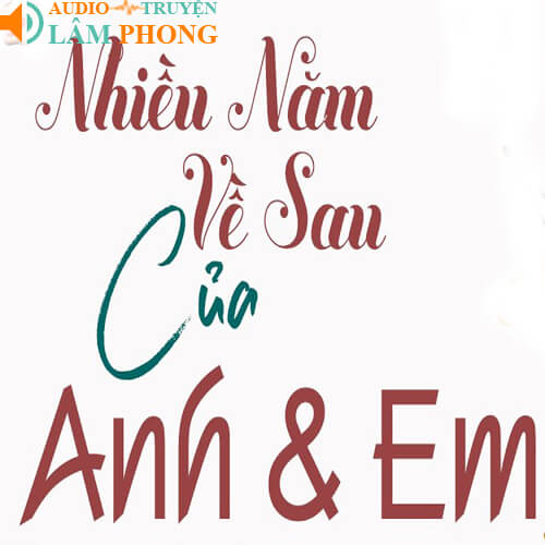 Audio Nhiều năm về sau của anh và em