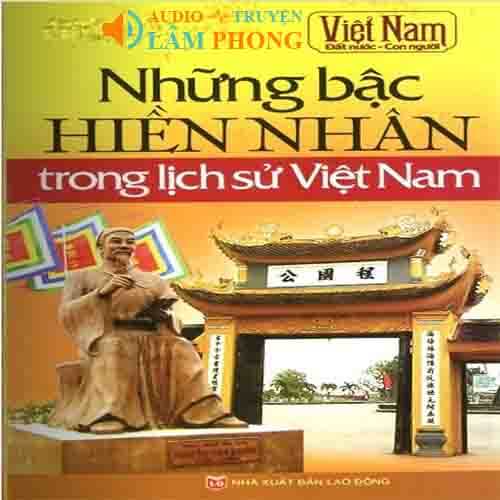 Audio Những Bậc Hiền Nhân Trong Lịch Sử Việt Nam