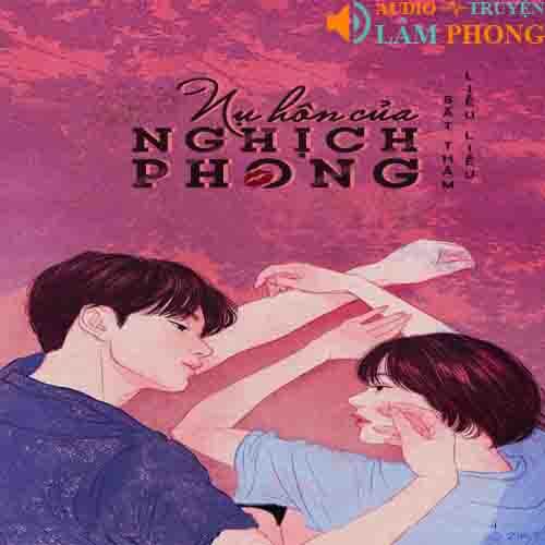 Audio Nụ Hôn Của Nghịch Phong