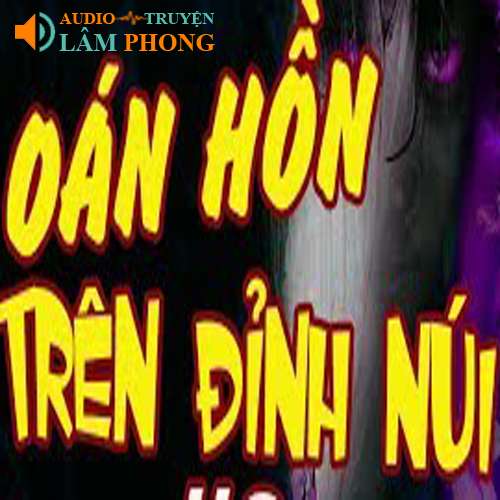 Audio Oan Hồn Trên Đỉnh Núi