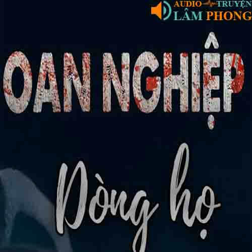 Audio Oan Nghiệp Dòng Họ