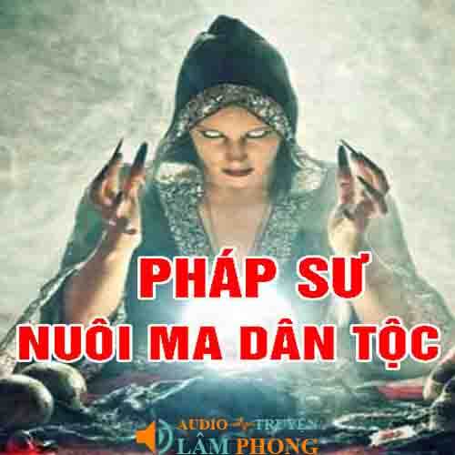 Audio Pháp sư nuôi ma dân tộc