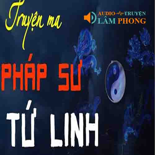 Audio Pháp Sư Tứ Linh