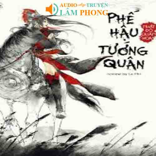 Audio Phế hậu tướng quân