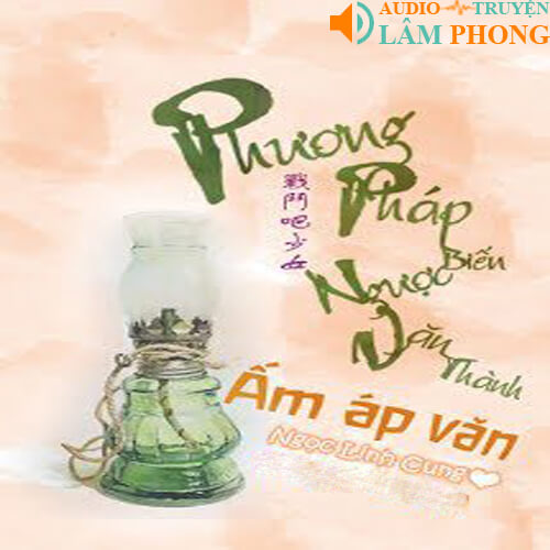 Audio Phương Pháp Chính Xác Biến Ngược Văn Thành Chữa Khỏi Văn