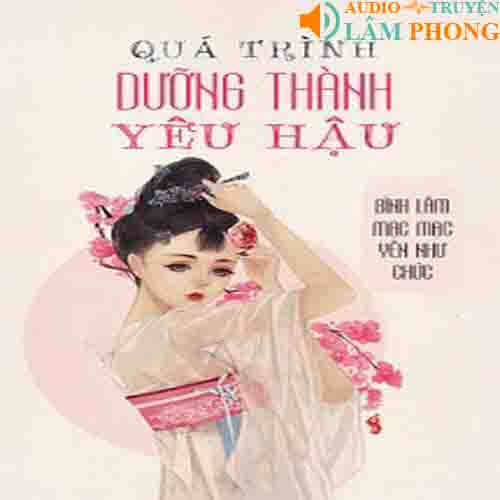 Audio Quá Trình Dưỡng Thành Yêu Hậu