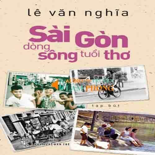 Audio Sài Gòn dòng sông tuổi thơ