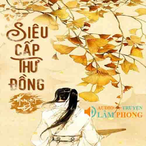 Audio Siêu cấp thư đồng