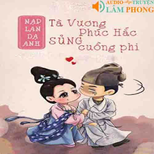 Audio Tà Vương Phúc Hắc Sủng Cuồng Phi