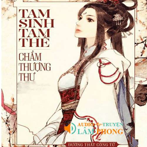 Audio Tam sinh tam thế chẩm thượng thư