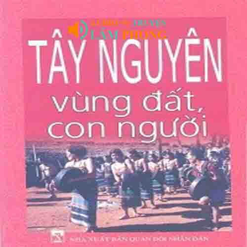 Audio Tây Nguyên vùng đất con người