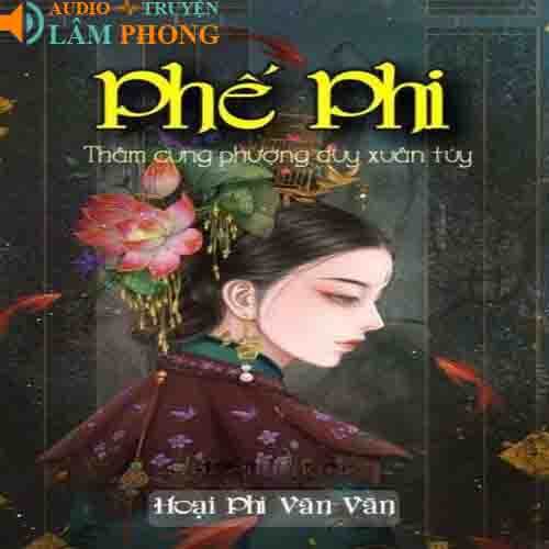 Audio Thâm Cung Phượng Duy Xuân Tuý Phế Phi