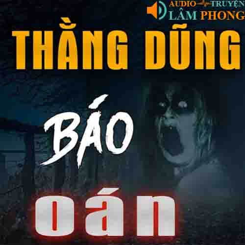 Audio Thằng Dũng Báo Oán