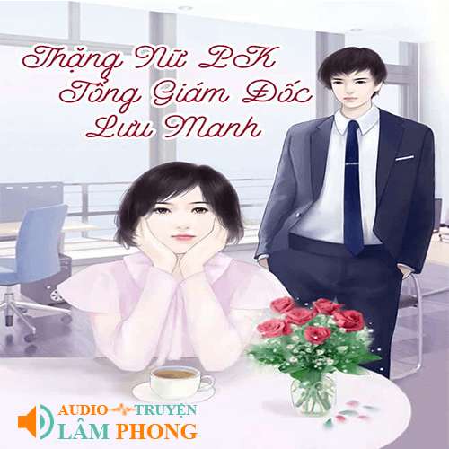 Audio Thặng Nữ Pk Tổng Giám Đốc Lưu Manh