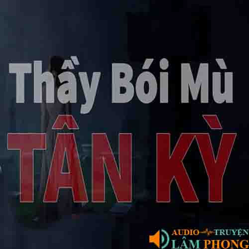 Audio Thầy Bói Mù Ở Tân Kỳ