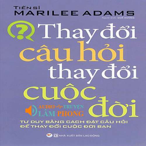 Audio Thay Đổi Câu Hỏi - Thay Đổi Cuộc Đời