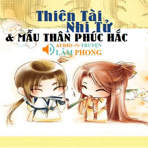 Audio Thiên Tài Nhi Tử Và Mẫu Thân Hoắc Phúc