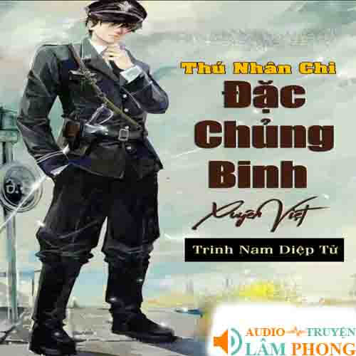 Audio Thú Nhân Chi Đặc Chủng Binh Xuyên Việt