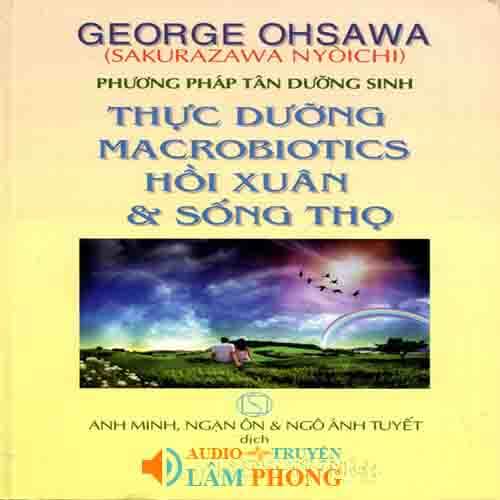 Audio Thực Dưỡng Macrobiotics Hồi Xuân Sống Thọ