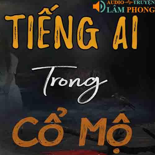 Audio Tiếng Ai Trong Cổ Mộ