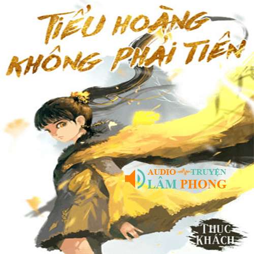 Audio Tiểu Hoàng Không Phải Tiên