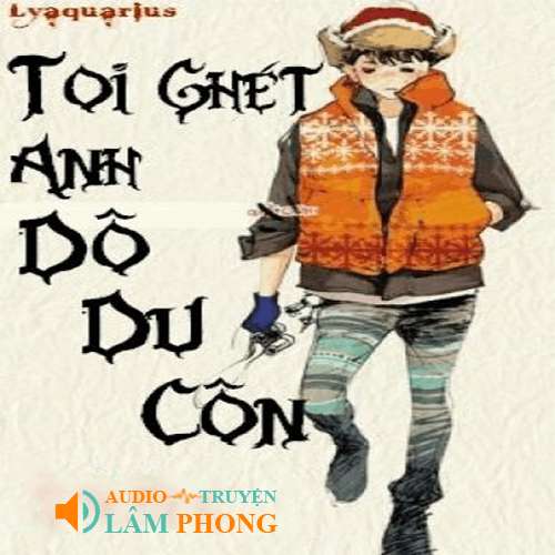 Audio Tôi Ghét Anh Đồ Du Côn