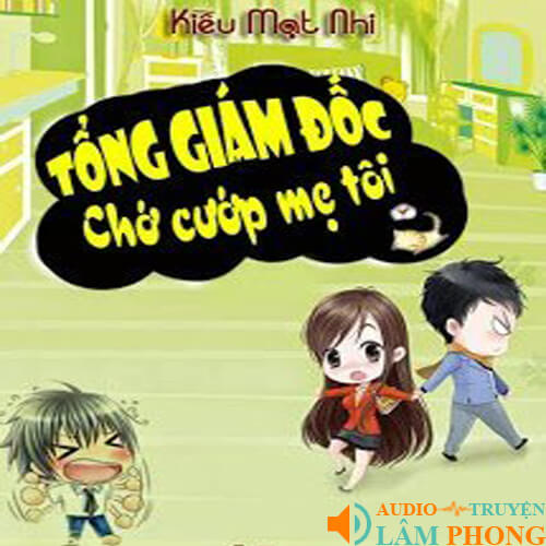 Audio Tổng Giám Đốc - Chớ Cướp Mẹ Tôi