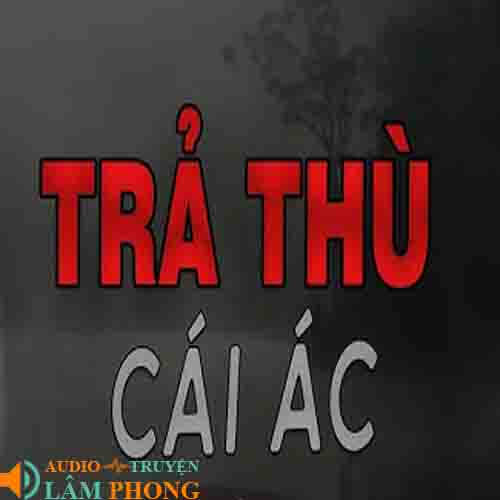 Audio Trả Thù Cái Ác