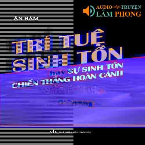 Audio Trí Tuệ Sinh Tồn - Sự Sinh Tồn Chiến Thắng Hoàn Cảnh