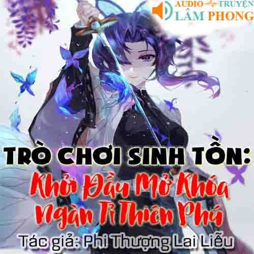 Audio Trò Chơi Sinh Tồn: Khởi Đầu Mở Khóa Ngàn Tỉ Thiên Phú