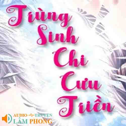 Audio Trọng Sinh Chi Cưu Triền